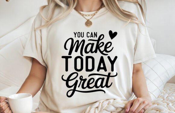 Make Today Great Motivational Shirt SVG Review